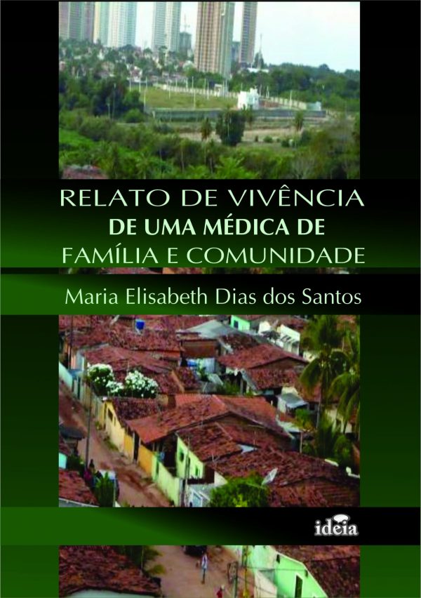 RELATO DE VIVÊNCIA DE UMA MÉDICA DE FAMÍLIA E COMUNIDADE - Maria Elisabeth Dias dos Santos