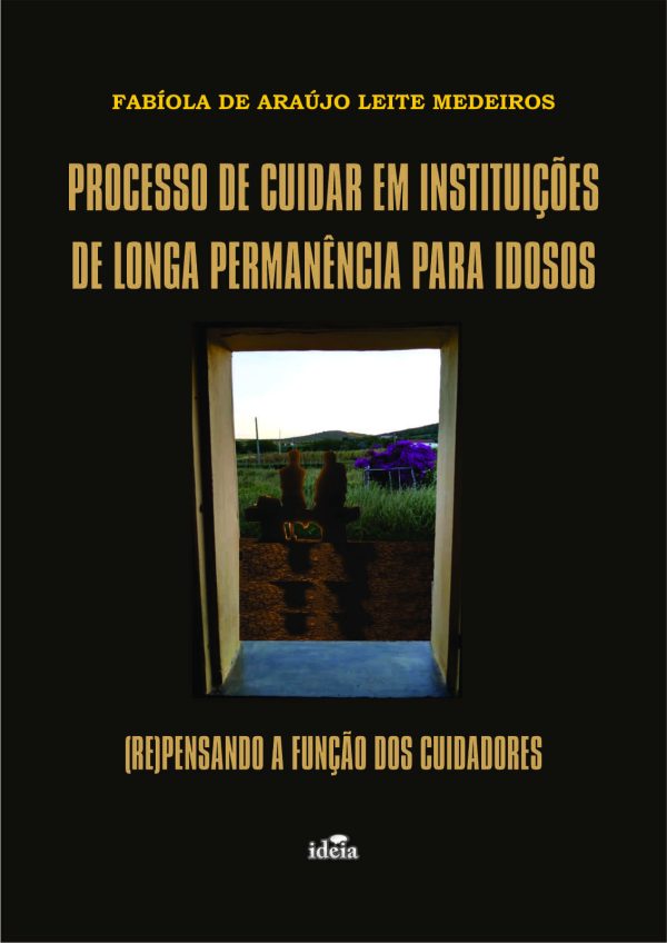 Processo de cuidar em instituições de longa permanência para idosos: (re)pensando a função dos cuidadores