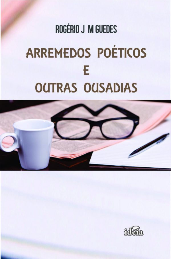 ARREMEDOS POÉTICOS E OUTRAS OUSADIAS