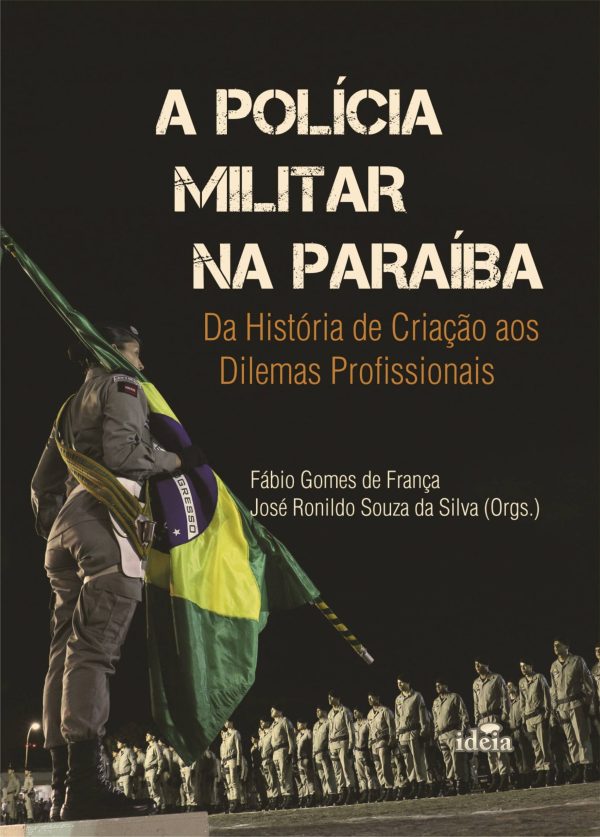 A Polícia Militar na Paraíba: da história de criação aos dilemas profissionais