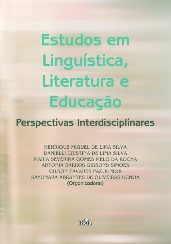 Estudos em linguística, literatura e educação: perspectivas interdisciplinares