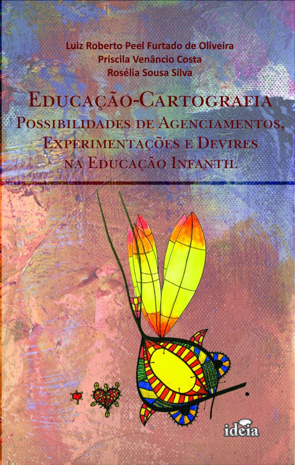 Educação-cartografia: possibilidades de agenciamentos, experimentação e devires na educação infantil