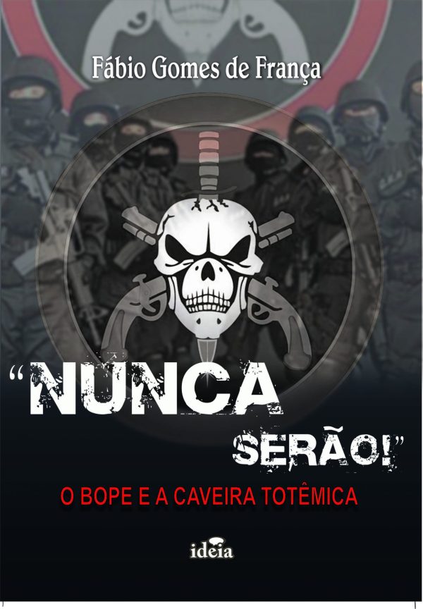 “Nunca serão!” O Bope e a caveira totêmica