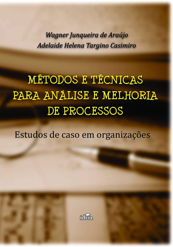 Métodos e Técnicas para análise e melhoria de processos: estudo de caso em organizações