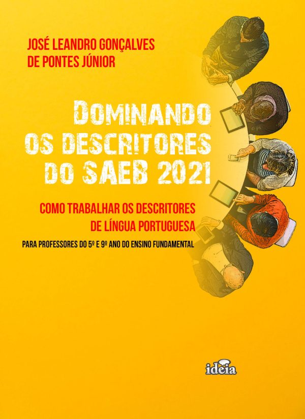 Dominando os descritores do SAEB 2021 – como trabalhar os descritores de Língua Portuguesa: para professores do 5º e 9º ano do Ensino Fundamental
