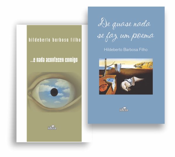 DOIS LIVROS: De quase nada se faz um poema  / ...e nada aconteceu comigo