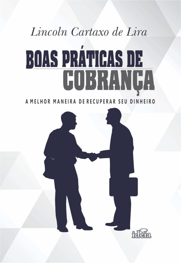 Boas práticas de cobrança: a melhor maneira de recuperar seu dinheiro