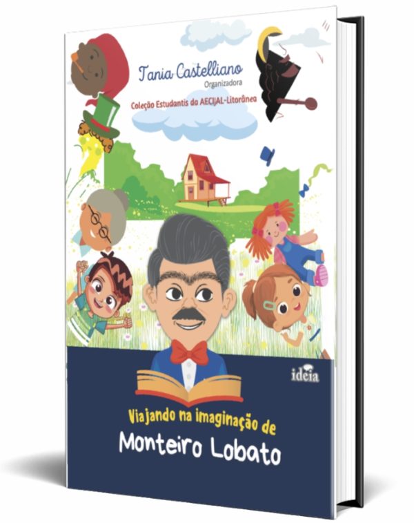 Viajando na imaginação de Monteiro Lobato / Tania Castelliano, organizadora