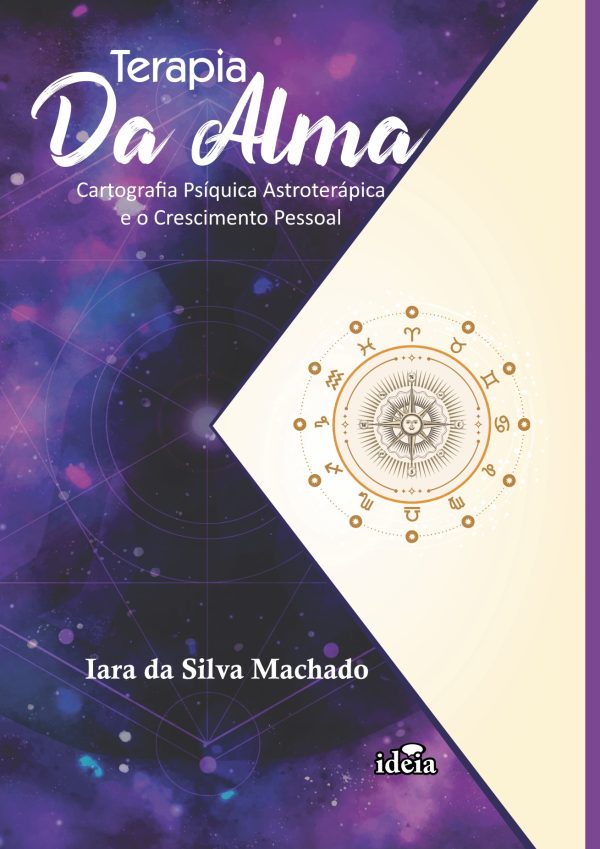 TERAPIA DA ALMA: Cartografia Psíquica Astroterápica e o Crescimento Pessoa - Iara da Silva Machado