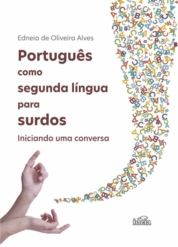 Português como segunda língua para surdos: iniciando uma conversa /  Edneia de Oliveira Alves