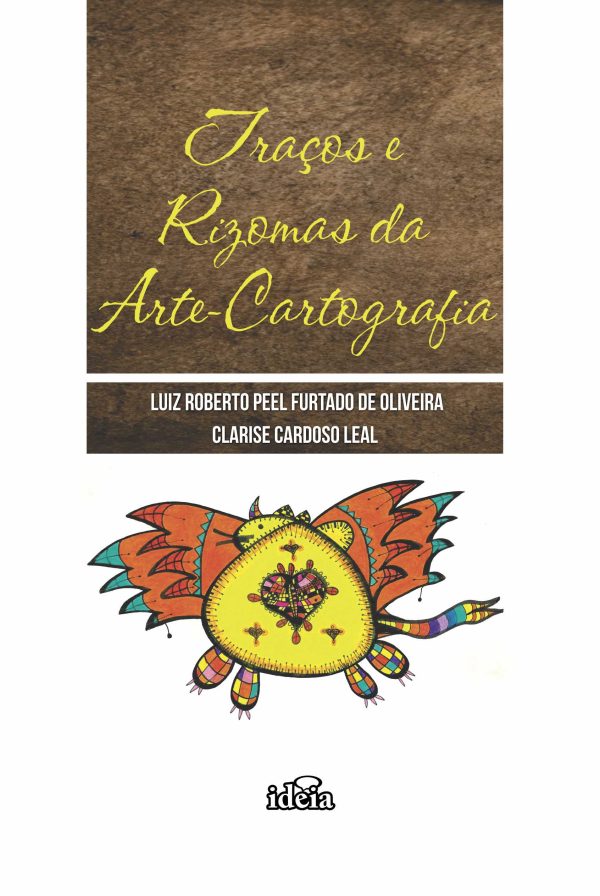 Traços e rizomas da arte-cartografia / Luiz Roberto Peel Furtado de Oliveira, Clarise Cardoso Leal