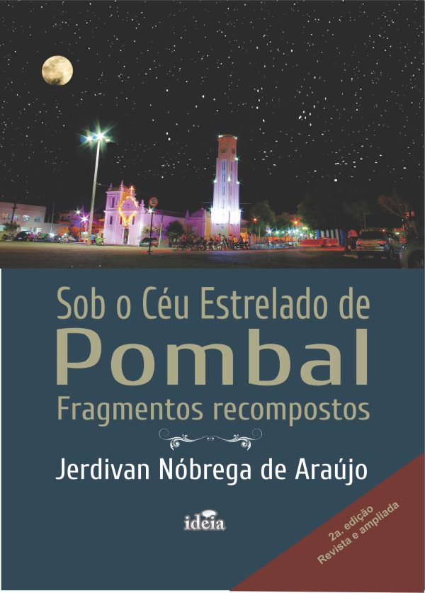 Sob o Céu Estrelado de Pombal - Fragmentos recompostos - Jerdivan Nóbrega de Araújo