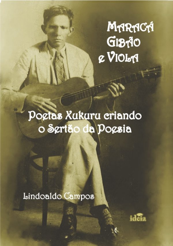MARACÁ GIBÃO E VIOLA - Poetas Xukuru criando o Sertão da Poesia - Lindoaldo Campos