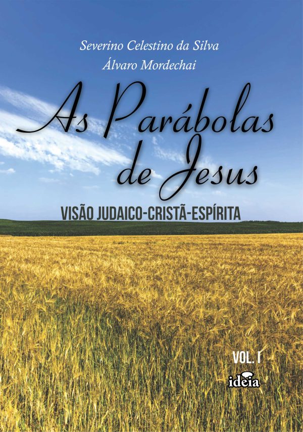As Parábolas de jesus: visão judaico-cristã-espírita / Severino Celestino da Silva, Álvaro Mordechai