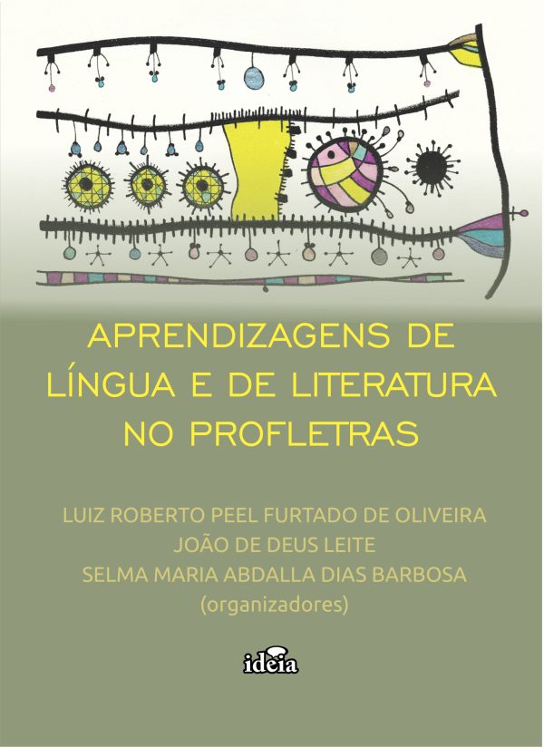 APRENDIZAGENS DE  LÍNGUA E DE LITERATURA  NO PROFLETRAS *** LUIZ ROBERTO PEEL FURTADO DE OLIVEIRA JOÃO DE DEUS LEITE SELMA MARIA ABDALLA DIAS BARBOSA