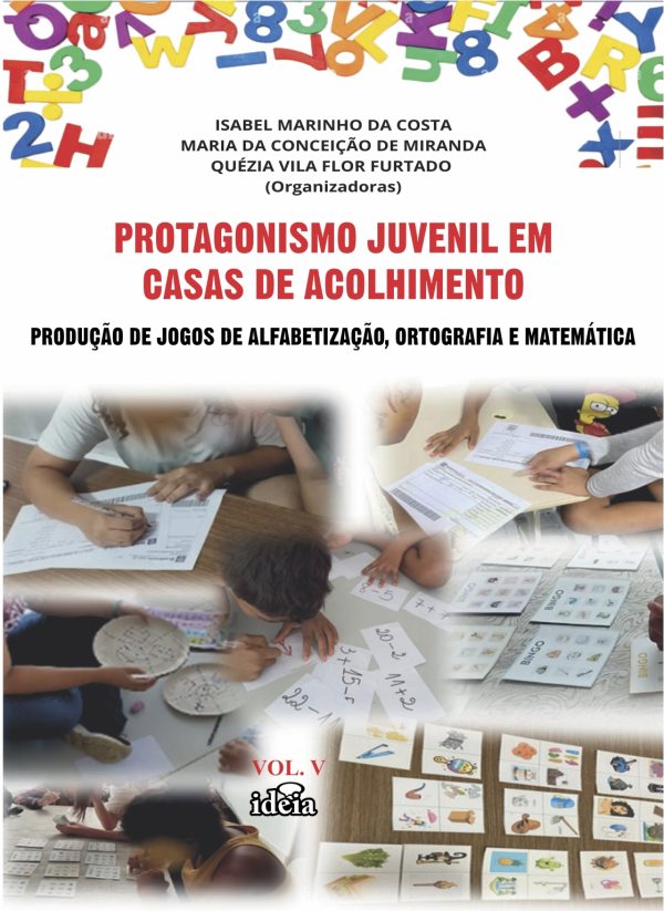 Protagonismo juvenil em casas de acolhimento: Produção de jogos de alfabetização, ortografia e matemática / Isabel Marinho da Costa, Maria da Conceição Gomes de Miranda, Quézia Vila Flor Furtado