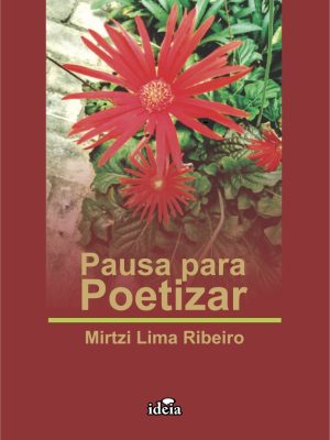 Pausa para Poetizar - Mirtzi Lima Ribeiro