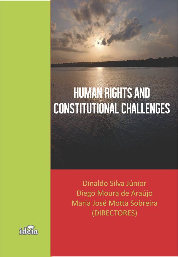 Human Rights and Constitutional Challenges [electronic resource] / Dinaldo Silva Júnior, Diego Moura de Araújo, Maria José Motta Sobreira (Directores)
