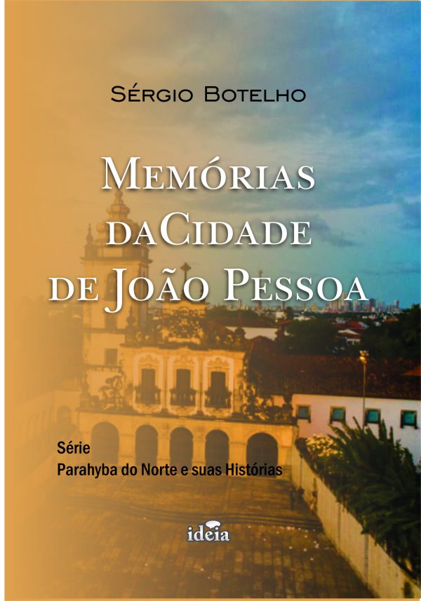 Memórias da Cidade de João Pessoa / Sérgio Botelho