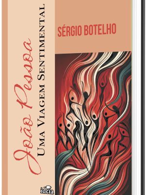 João Pessoa: Uma Viagem Sentimental / Sérgio Botelho