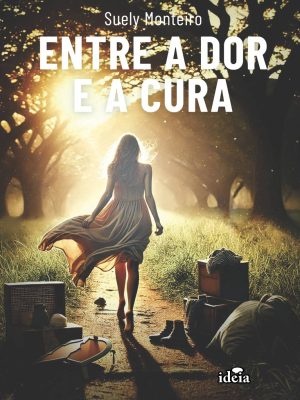 ENTRE A DOR E A CURA - Suely Monteiro