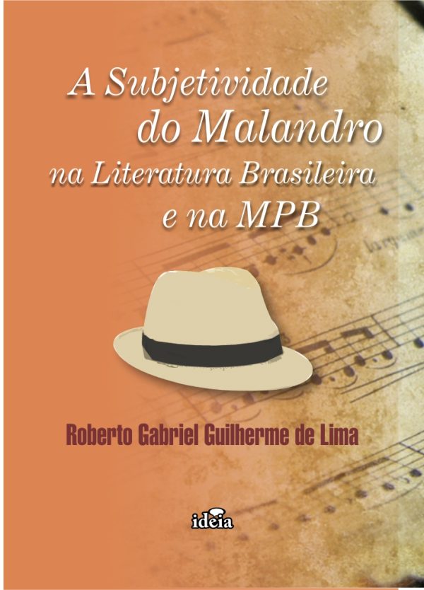 A subjetividade do malandro na literatura brasileira e na MPB /  Roberto Gabriel Guilherme de Lima