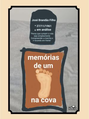 Memórias de um Pé na Cova  - José Brandão Filho