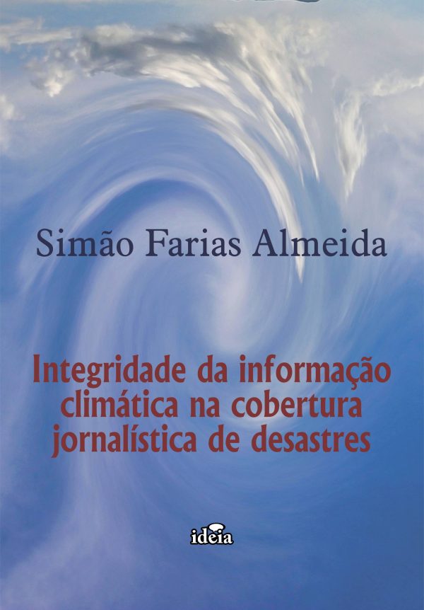 Integridade da informação climática na cobertura jornalística de desastres - Simão Farias Almeida