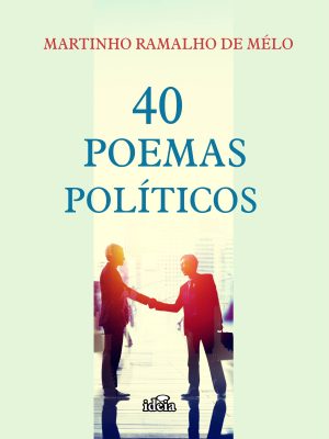 40 Poemas Políticos - Martinho Ramalho Leite