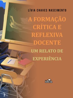 A formação crítica e reflexiva docente: um relato de experiência  / Lívia Chaves Nascimento