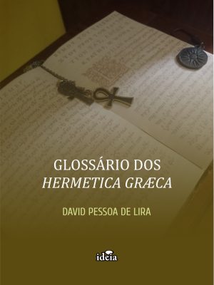 GLOSSÁRIO DOS HERMETICA GRÆCA  - DAVID PESSOA DE LIRA