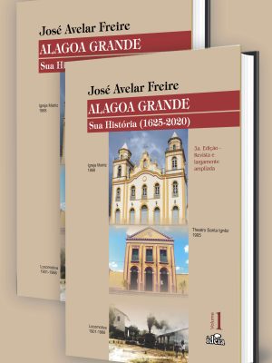 ALAGOA GRANDE - Sua História (1625-2020) - José Avelar Freire