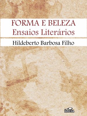 Forma e beleza: ensaios literários / Hildeberto Barbosa Filho