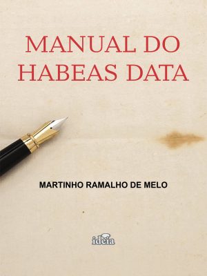 Manual do Habeas Data / Martinho Ramalho de Melo
