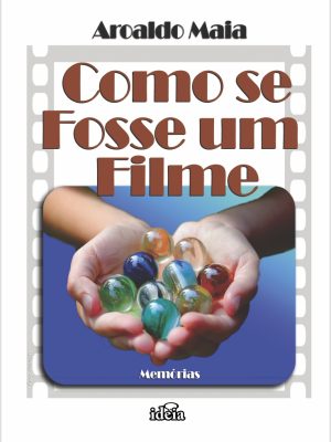 COMO SE FOSSE UM FILME - Aroaldo Maia