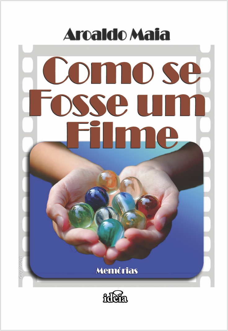COMO SE FOSSE UM FILME - Aroaldo Maia