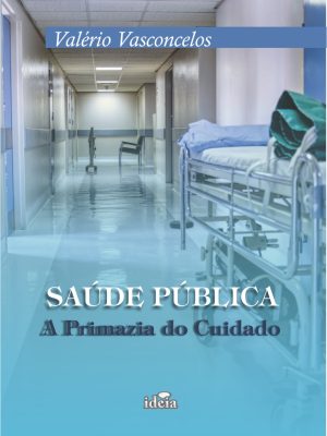 Saúde pública: a primazia do cuidado  - Valério Vasconcelos