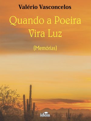 Quando a Poeira Vira Luz (memórias) - Valério Vasconcelos