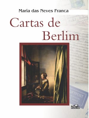 CARTAS DE BERLIM - Maria das Neves Franca