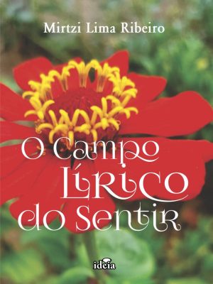O CAMPO LÍRICO DO SENTIR - Mirtzi Lima Ribeiro