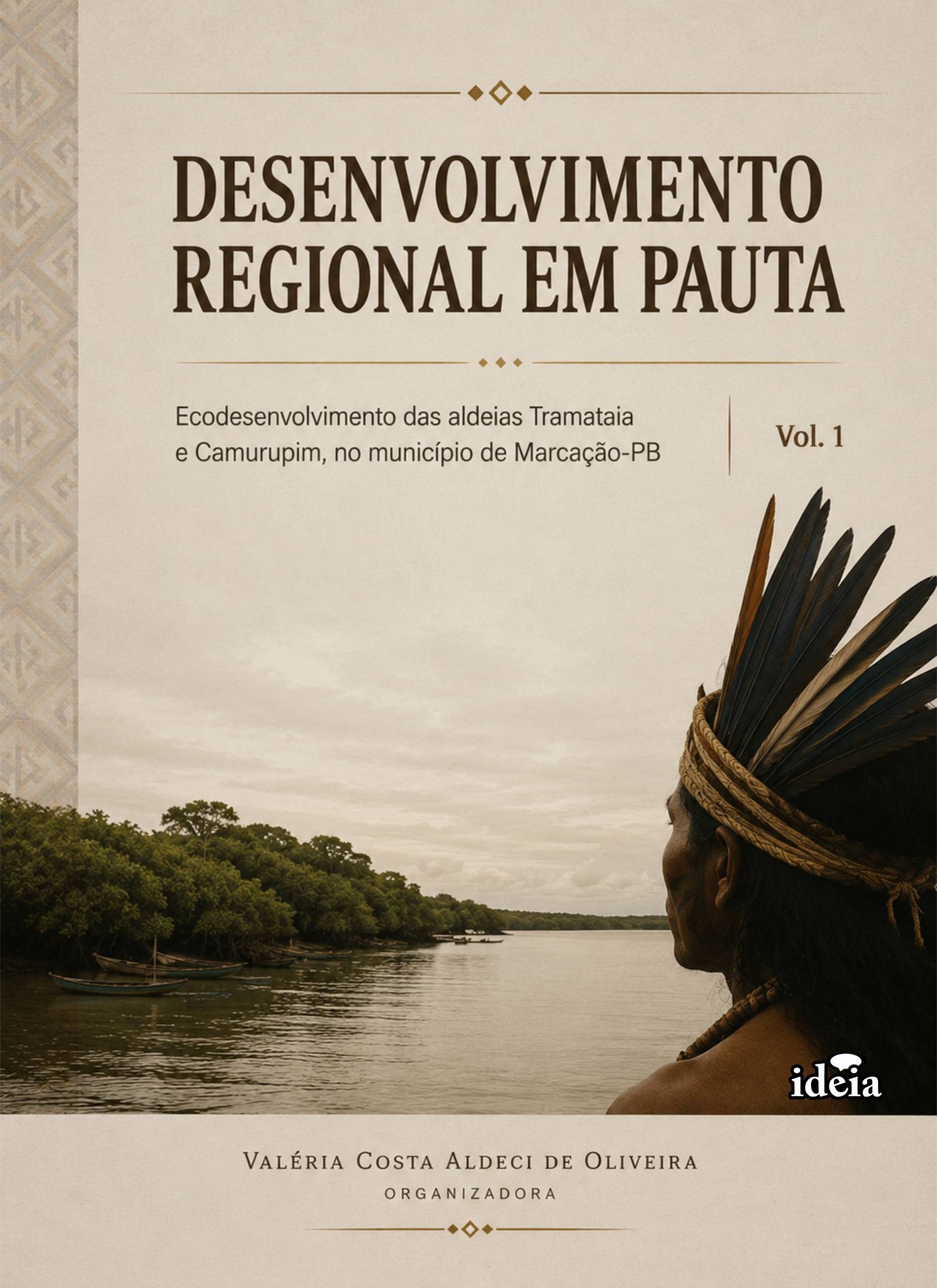 Desenvolvimento regional em pauta: Ecodesenvolvimento das aldeias Tramataia e Camurupim, no município de Marcação-PB / Valéria Costa Aldeci de Oliveira