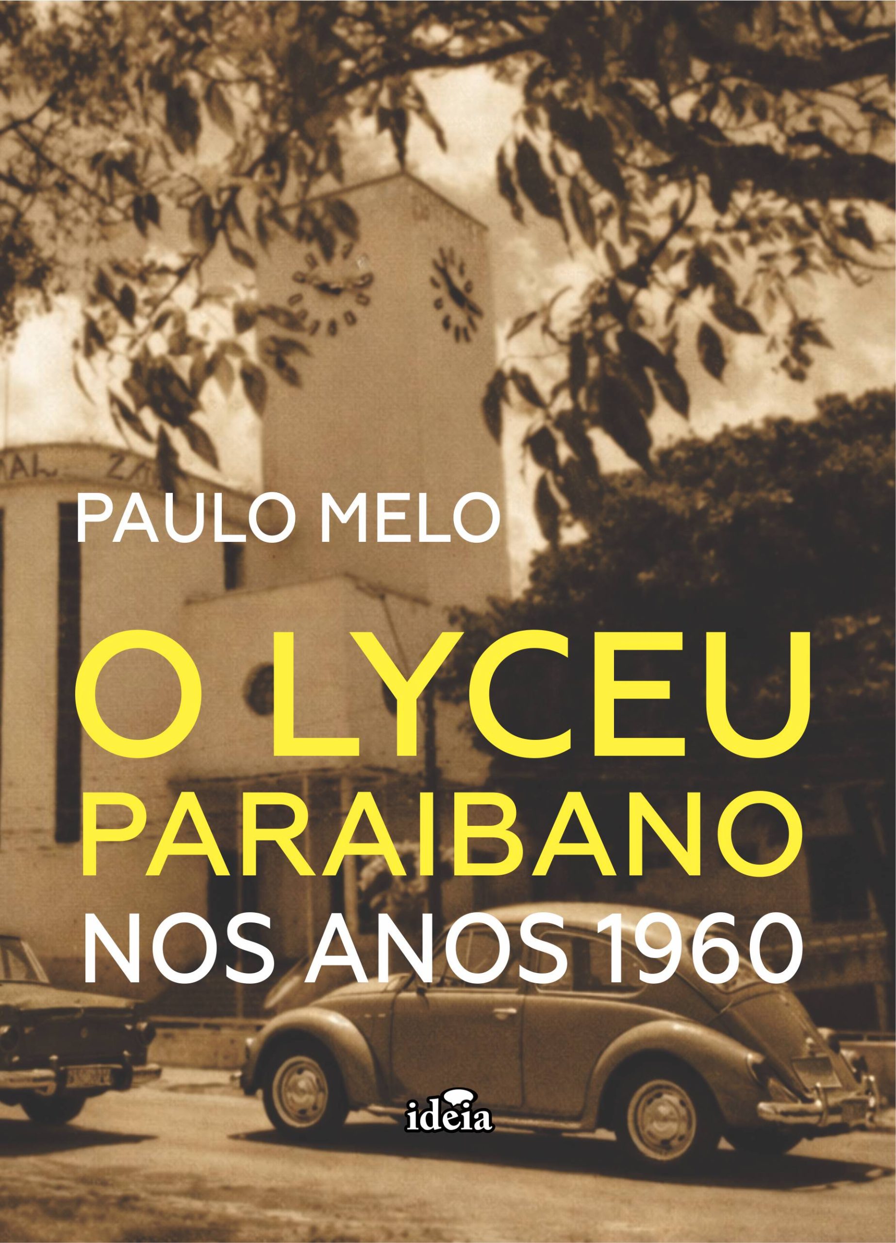 O Lyceu Paraibano nos Anos 1960 / Paulo Melo