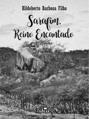 Sarafim, reino encantado / Hildeberto Barbosa Filho