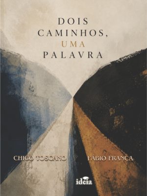 DOIS CAMINHOS, UMA PALAVRA / Chico Toscano & Fábio França